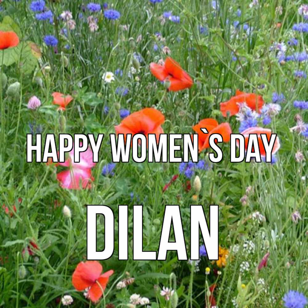 Greetings card с именем, Dilan happy women`s day международный женский день 4 Greetings with text for free download 
